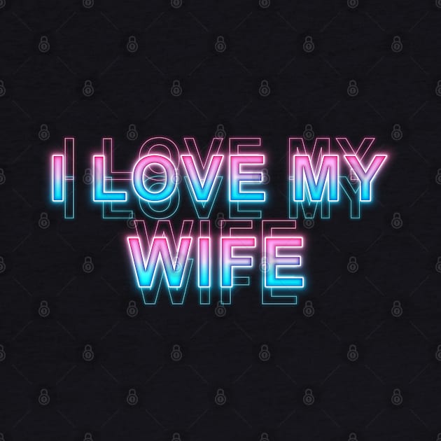 I love my wife by Sanzida Design